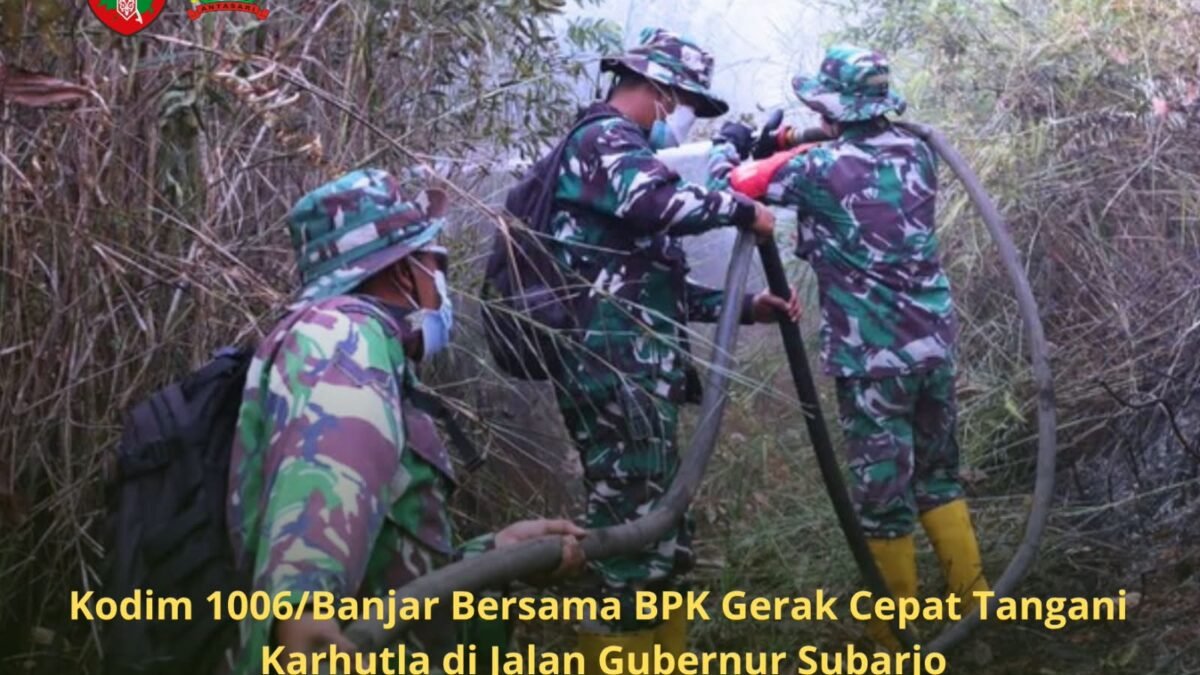 Kodim 1006/Banjar Bersama BPK Gerak Cepat Tangani Karhutla di Jalan Gubernur Subarjo