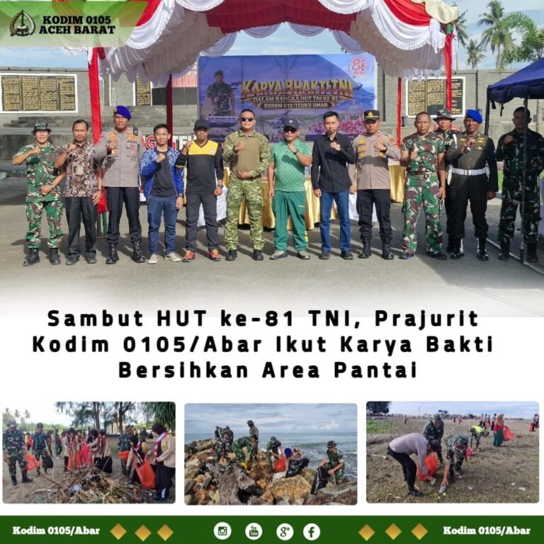 Bersihkan Pantai Kopiah Meukeutup, Kodim 0105/Abar Gelar Karya Bakti HUT TNI ke-81